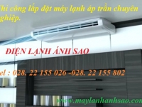 Đại lý máy lạnh Daikin - Chuyên cung cấp lắp đặt chuyên nghiệp Máy lạnh áp trần giá rẻ