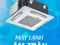 Máy lạnh âm trần Cassette công suất 5.5 ngựa Daikin - Toshiba - Mitsubishi - Panasonic - LG giá rẻ