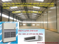 Khoán trọn gói công trình - Lắp đặt máy lạnh cho nhà xưởng,xí nghiệp giá cạnh tranh chuyên nghiệp